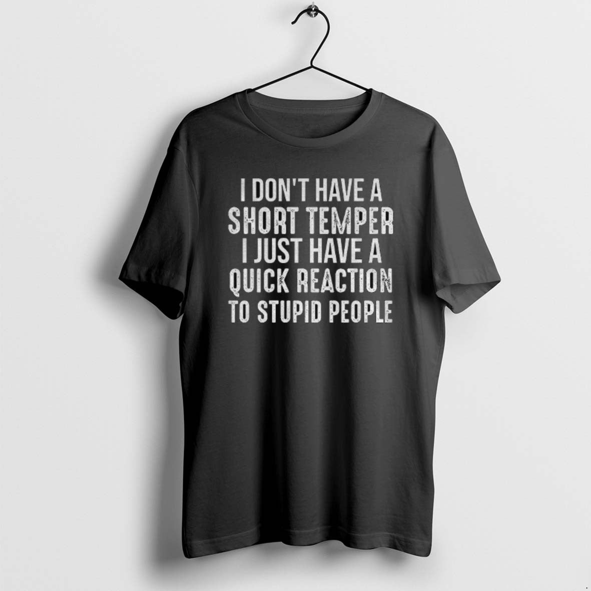 Official I Dont Have A Short Temper I Just Have A Quick Reaction To Stupid T-Shirts, Hoodie, Sweatshirt | ZylaModa.com