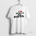 Official I Love Wave To Earth T-Shirts, Hoodie, Sweatshirt | ZylaModa.com