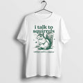 Official I Talk To Squirrels Chikoo Chikoo Chikoo Vintage T-Shirts, Hoodie, Sweatshirt | ZylaModa.com