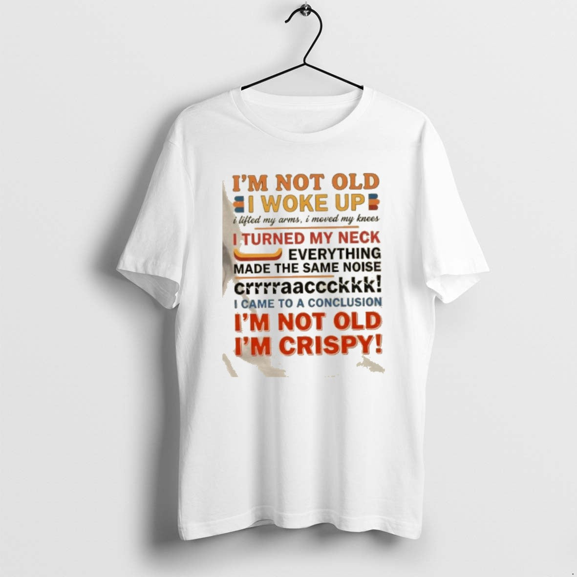 Official Im Not Old I Woke Up I Lifted My Arms I Moved My Knees T-Shirts, Hoodie, Sweatshirt | ZylaModa.com