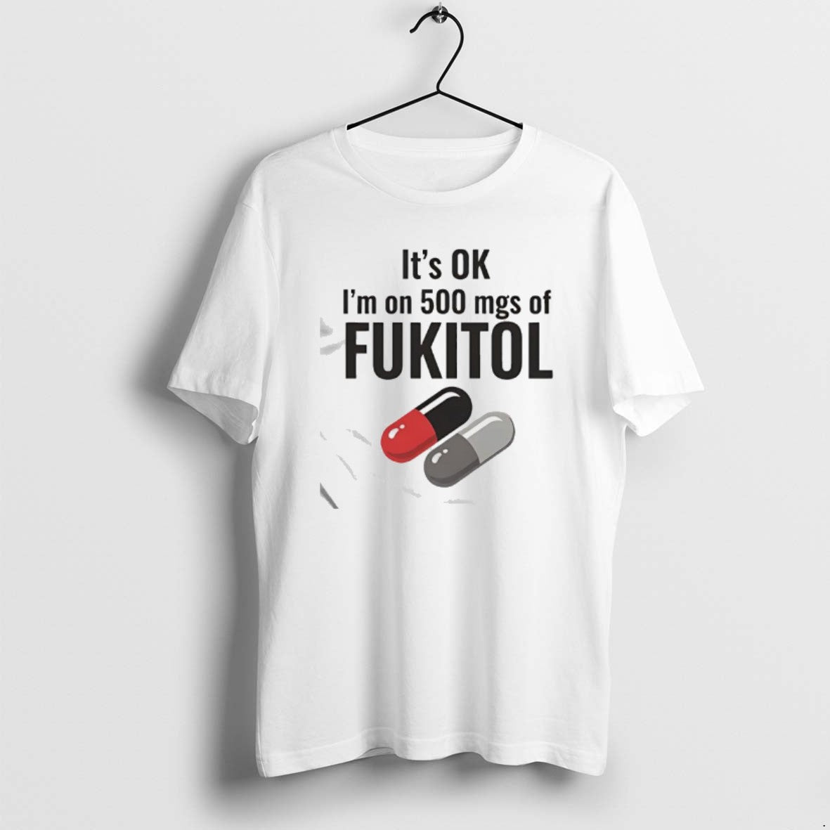 Official Its Ok 500 Mgs Of Fukitol Graphic T-Shirts, Hoodie, Sweatshirt | ZylaModa.com