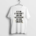 Official Its Ok If You Dont Like Me Not Everyone Has Good Taste Quote T-Shirts, Hoodie, Sweatshirt | ZylaModa.com