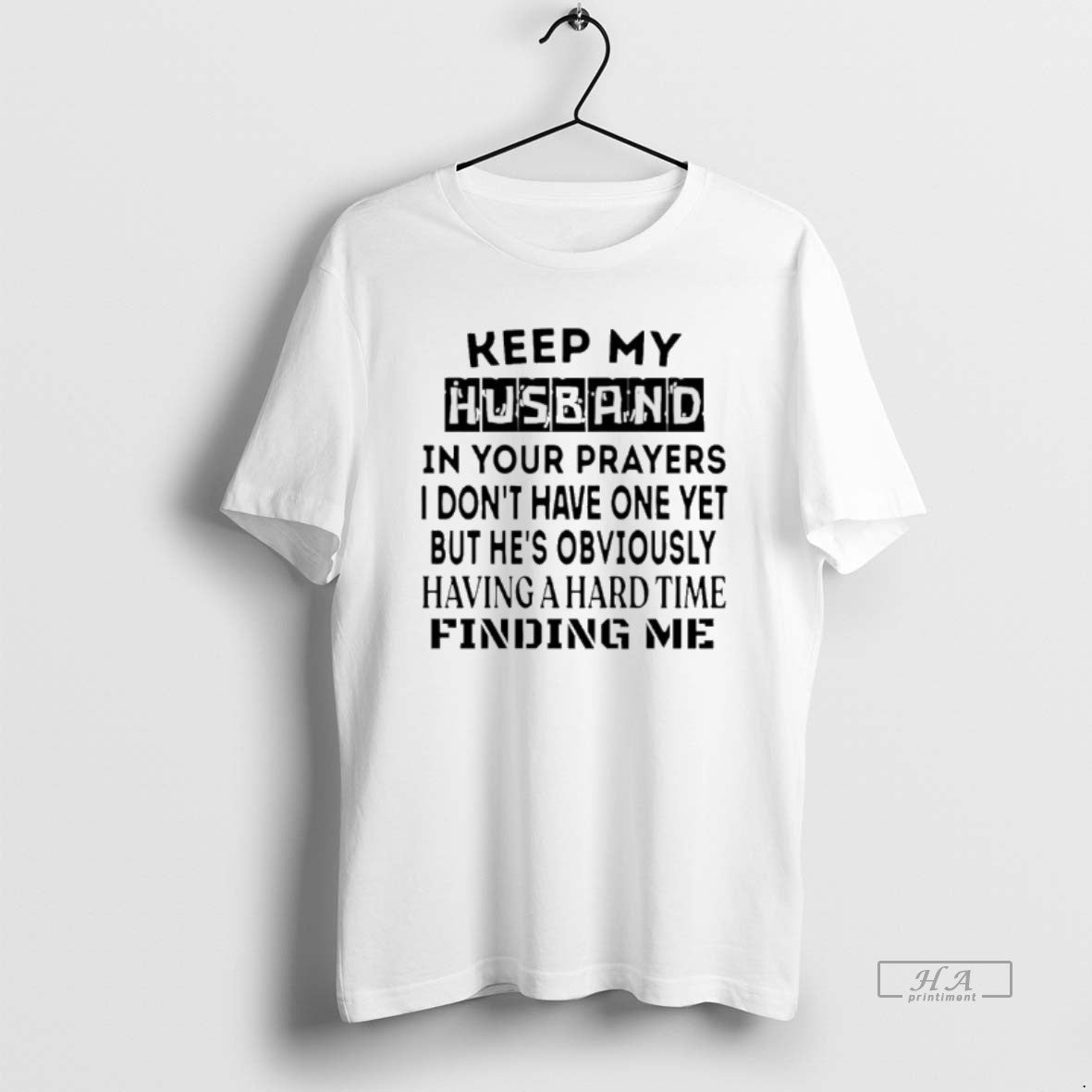 Official Keep My Husband In Your Prayers I Dont Have One Yet T-Shirts, Hoodie, Sweatshirt | ZylaModa.com