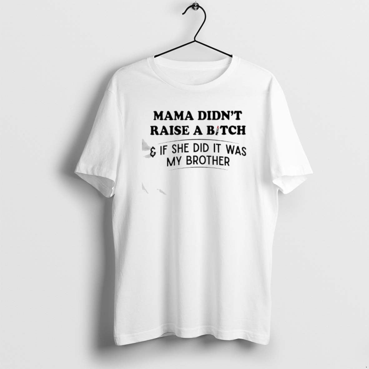 Official Mama Didnt Raise A Bitch If She Did It Was My Brother Lipstick T-Shirts, Hoodie, Sweatshirt | ZylaModa.com