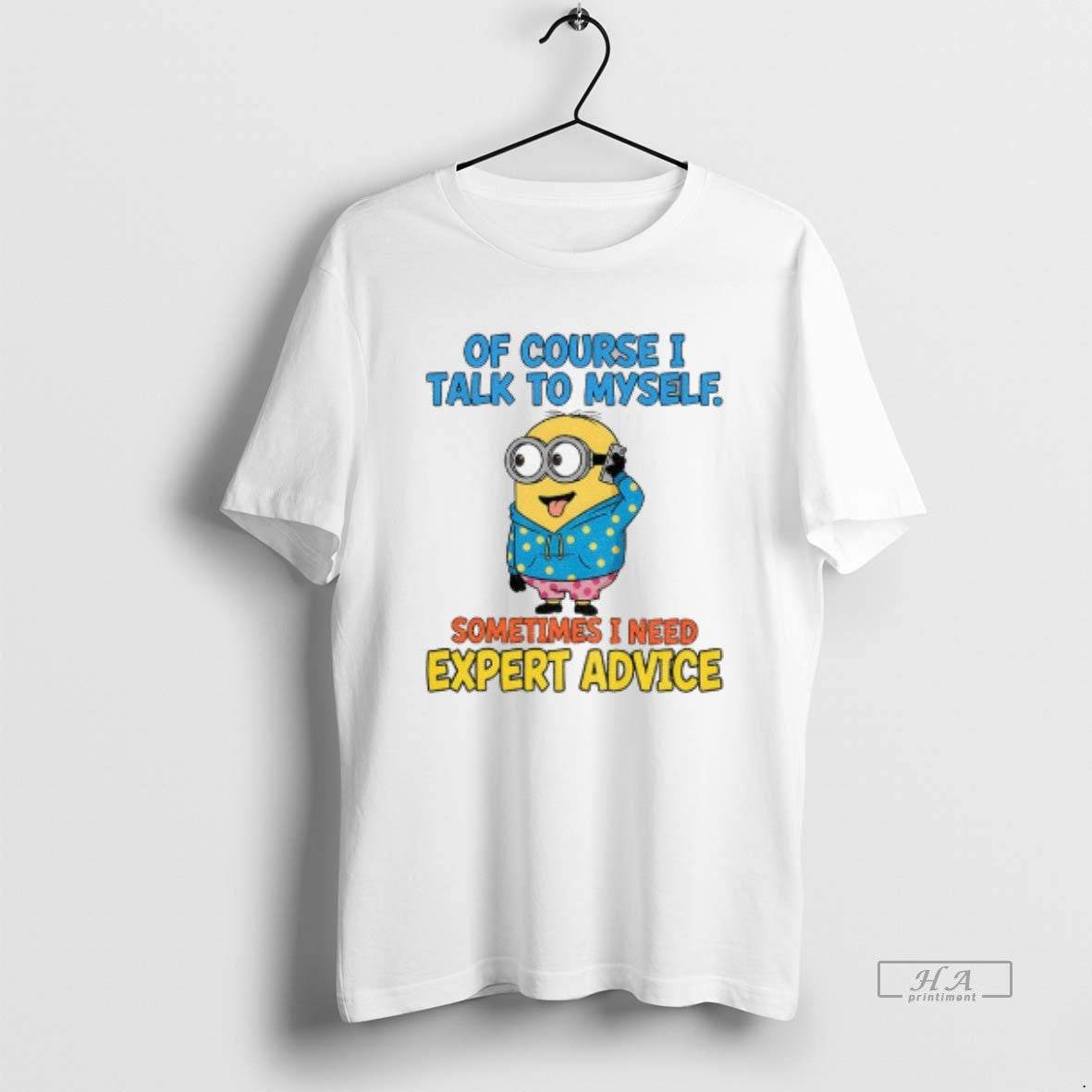 Official Minion Of Course I Talk To Myself Sometimes I Need Expert Advice T-Shirts, Hoodie, Sweatshirt | ZylaModa.com