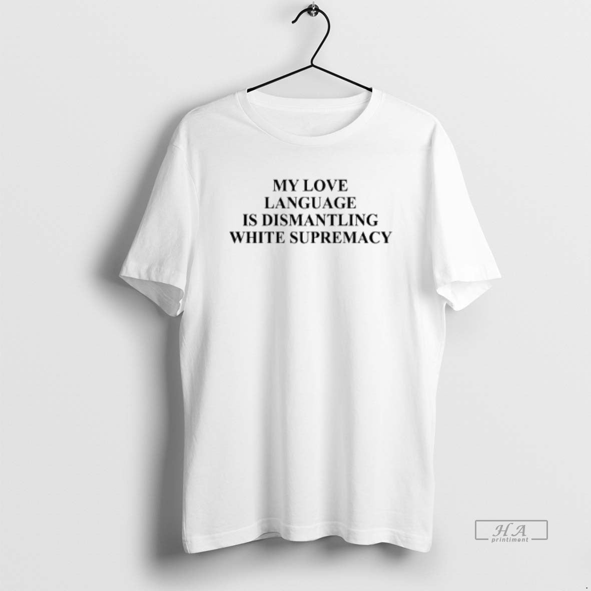 Official My Love Language Is Dismantling White Supremacy T-Shirts, Hoodie, Sweatshirt | ZylaModa.com