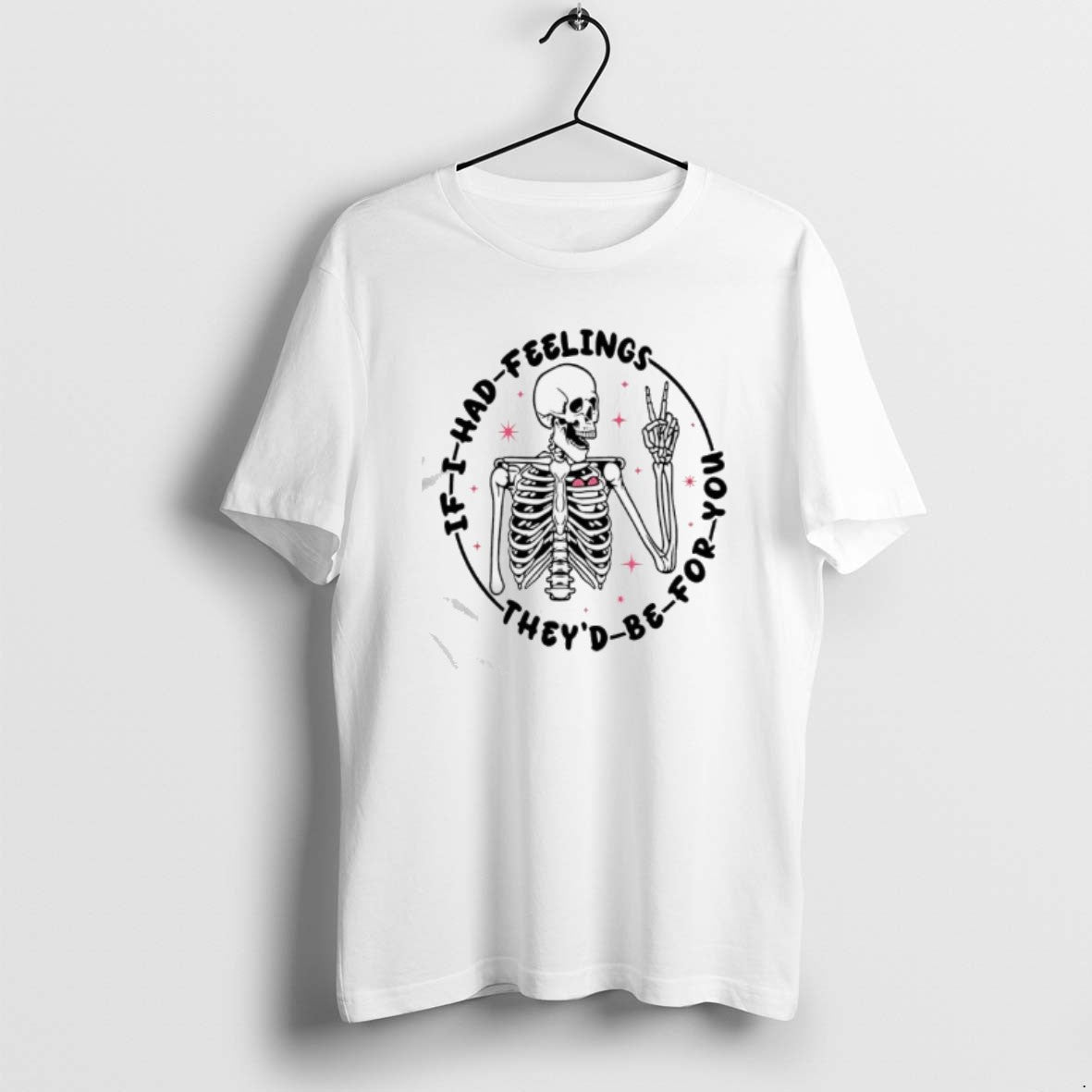 Official Skeleton If I Had Feelings Theyd Be For You T-Shirts, Hoodie, Sweatshirt | ZylaModa.com