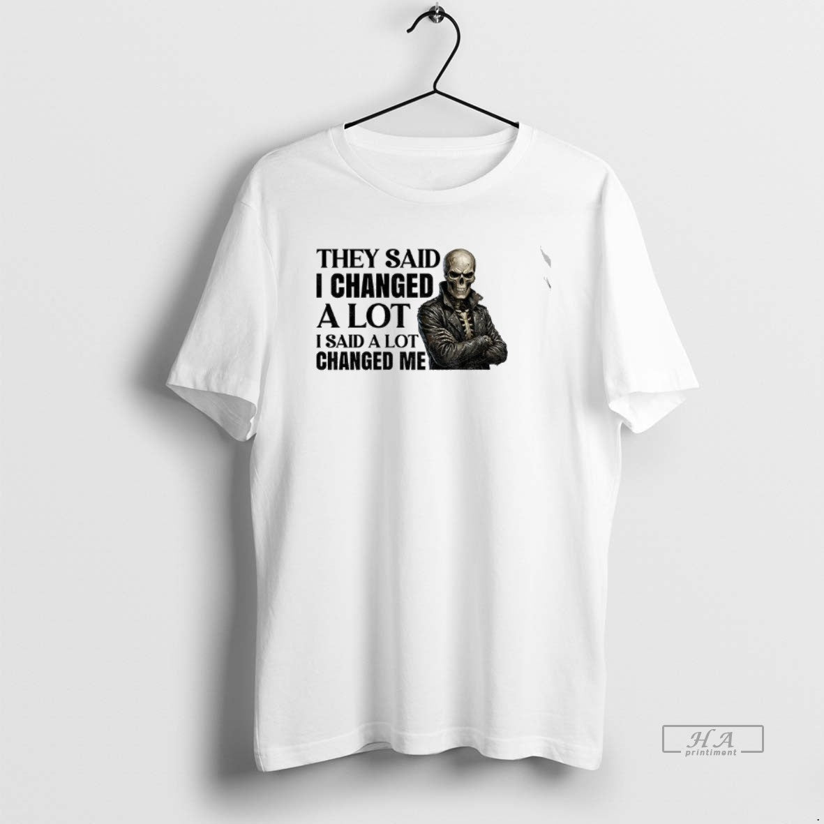 Official Skeleton They Said I Changed A Lot I Said A Lot Changed Me T-Shirts, Hoodie, Sweatshirt | ZylaModa.com