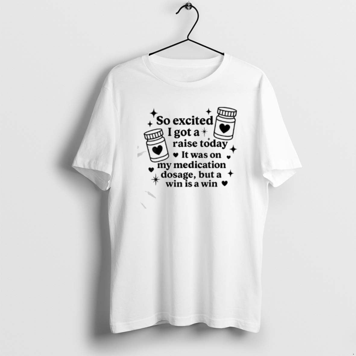 Official So Excited I Got A Raise Today It Was On My Medication T-Shirts, Hoodie, Sweatshirt | ZylaModa.com