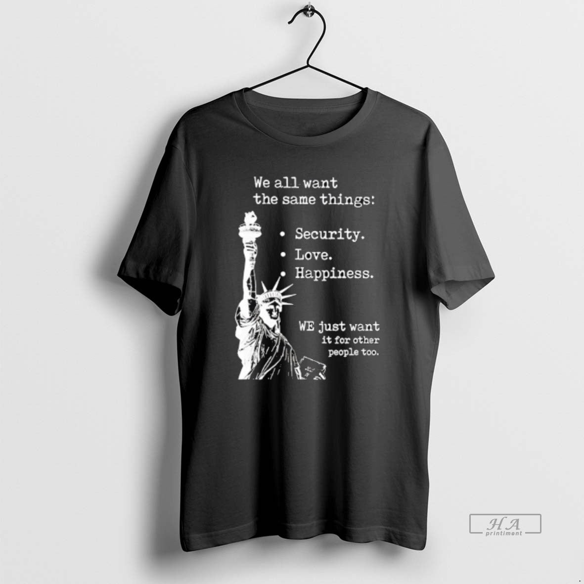 Official Statue Of Liberty We All Want The Same Things Security Love Happiness T-Shirts, Hoodie, Sweatshirt | ZylaModa.com