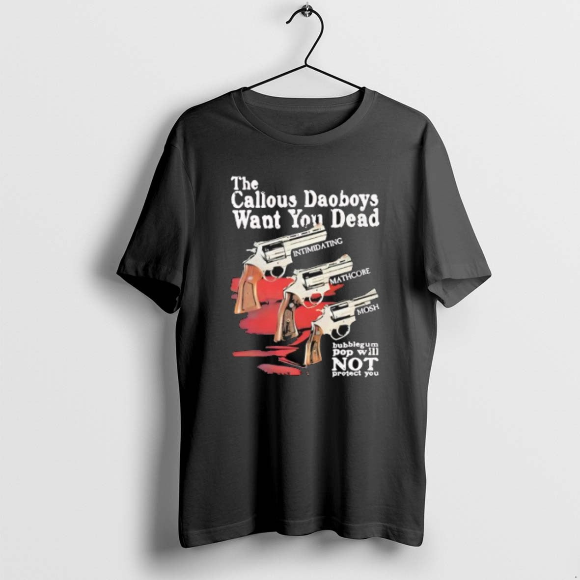 Official The Callous Daoboys Want You Dead Intimidating Mathcore Mosh Bubblegum Pop Will Not Protect T-Shirts, Hoodie,...