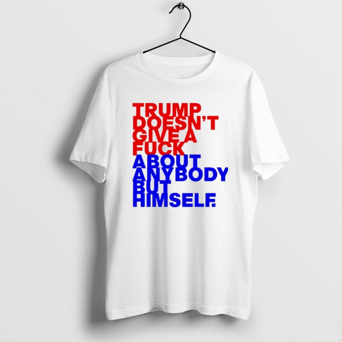 Official Trump Doesnt Give A Fck About Anybody But Him T-Shirts, Hoodie, Sweatshirt | ZylaModa.com