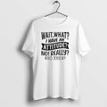 Official Wait What I Have An Attitude No Really Who Knew T-Shirts, Hoodie, Sweatshirt | ZylaModa.com