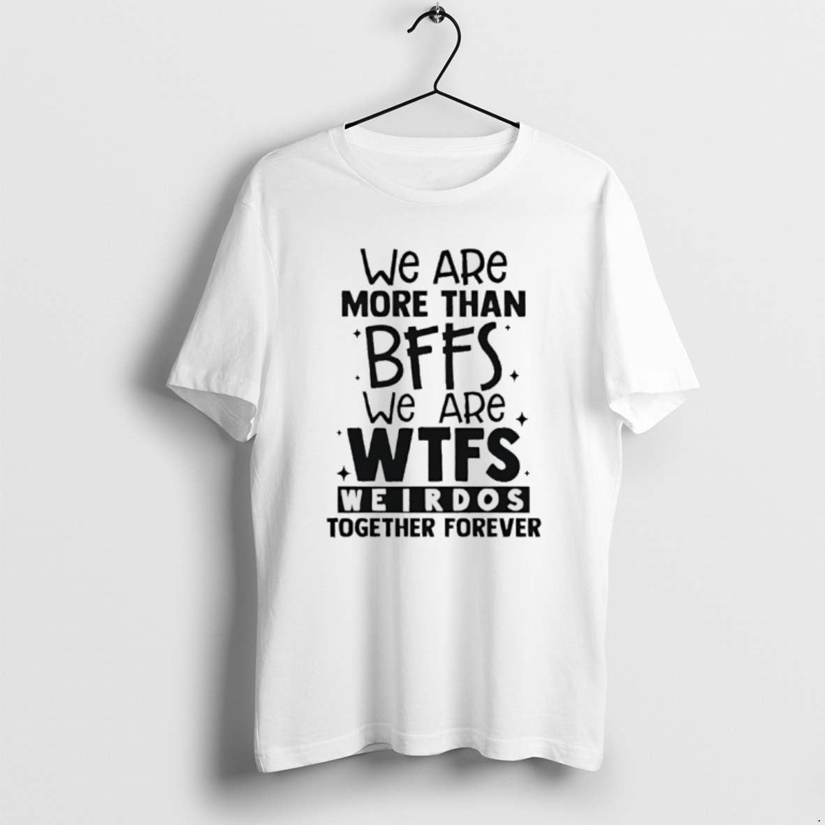 Official We Are More Than Bffs We Are Wtfs Weirdos Together Forever T-Shirts, Hoodie, Sweatshirt | ZylaModa.com