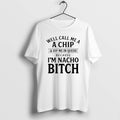 Official Well Call Me A A Chip And Dip Me In Queso Because Im Nacho T-Shirts, Hoodie, Sweatshirt | ZylaModa.com