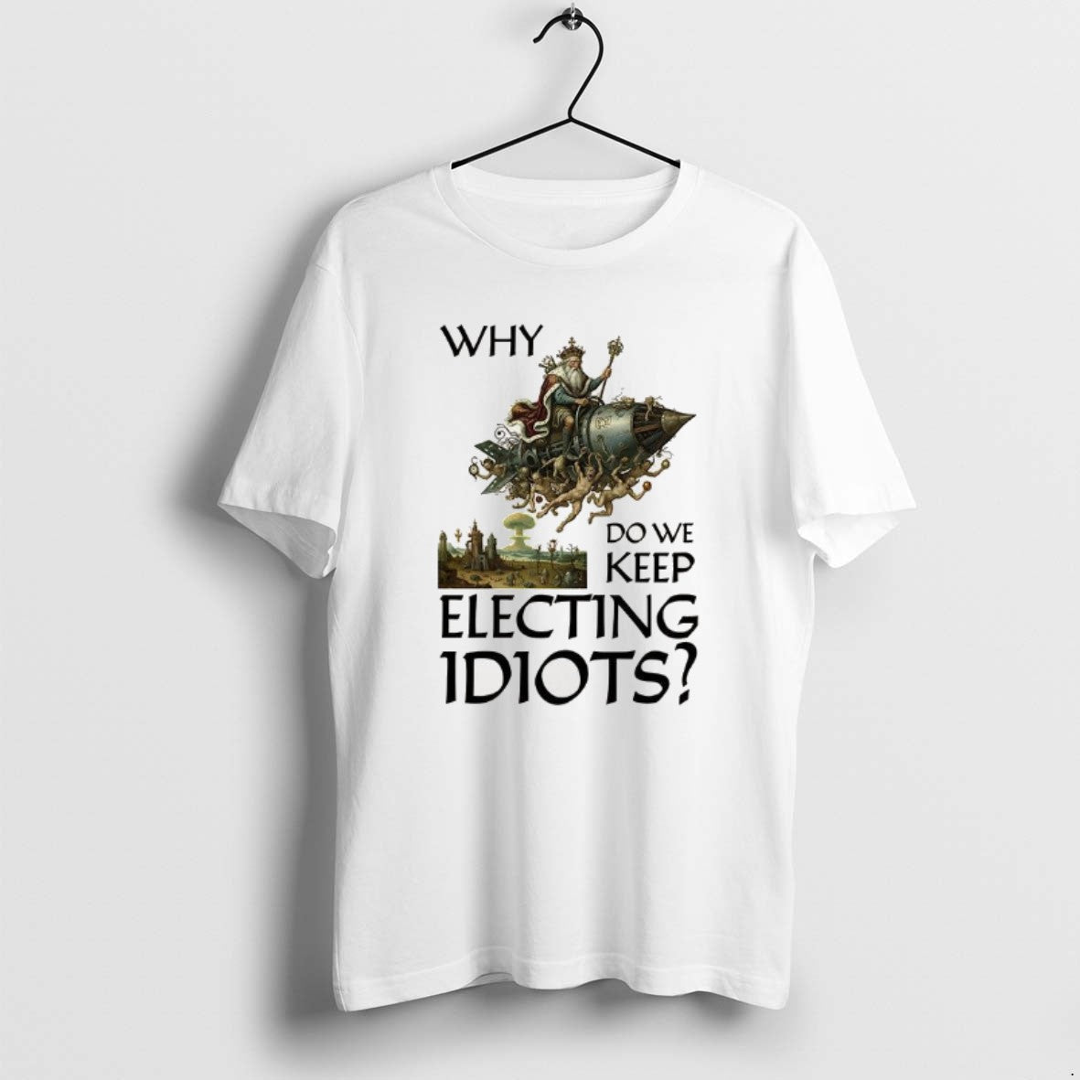Official Why Do We Keep Electing Idiots T-Shirts, Hoodie, Sweatshirt | ZylaModa.com