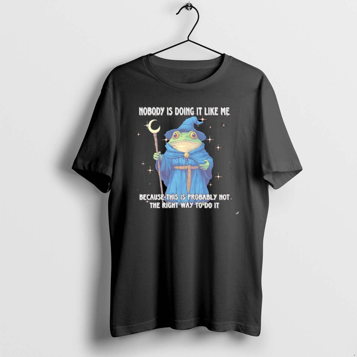 Official Wizard Frog Nobody Is Doing It Like Me Because This Is Probably Not The T-Shirts, Hoodie, Sweatshirt | ZylaModa.com