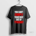 Official You Cant Comply Your Way Out Of Tyranny T-Shirts, Hoodie, Sweatshirt | ZylaModa.com