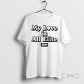 Officials Aew My Love Is All Elite Woman T-Shirts, Hoodie, Sweatshirt | ZylaModa.com