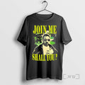 Officials Adam The Woo Join Me Shall You Vintage T-Shirts, Hoodie, Sweatshirt | ZylaModa.com