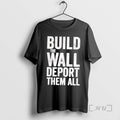 Officials Build The Wall Deport Them All T-Shirts, Hoodie, Sweatshirt | ZylaModa.com