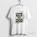 Officials Come Back To Your Body T-Shirts, Hoodie, Sweatshirt | ZylaModa.com