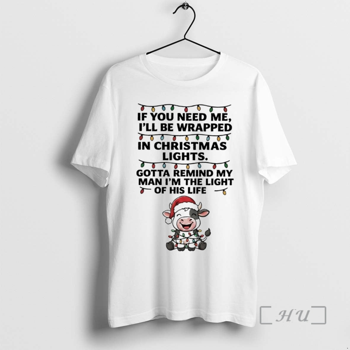 Officials Cow If You Need Me Ill Be Wrapped In Christmas Light Premium T Shirts Hoodie, Sweatshirt | ZylaModa.com