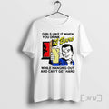 Officials Girls Like It When You Drink 12 Beers While Hanging Out And Cant Get T-Shirts, Hoodie, Sweatshirt | ZylaModa.com