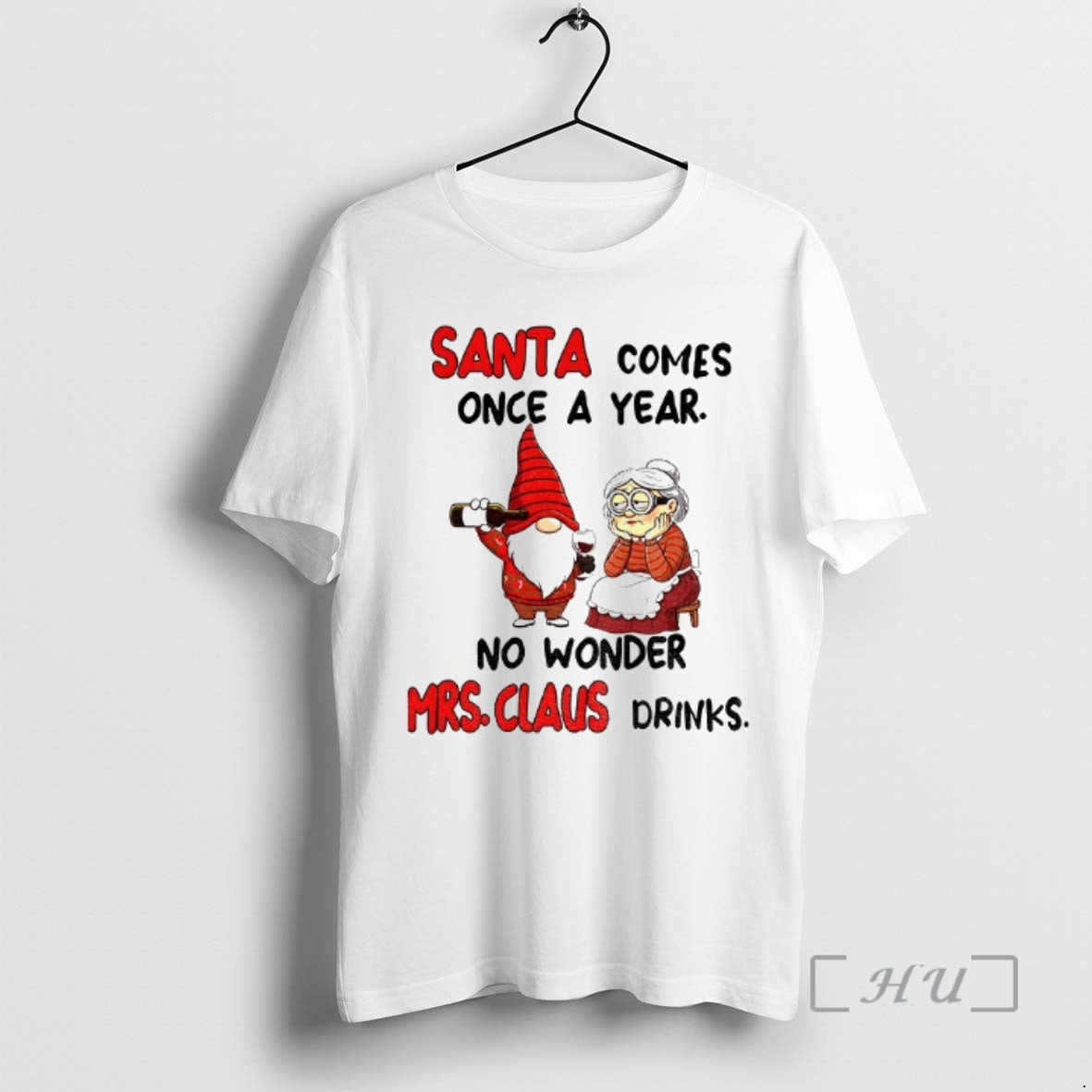 Officials Gnome Santa Comes Once A Year No Wonder Mrs Claus Drinks Christmas Premium T-Shirts, Hoodie, Sweatshirt