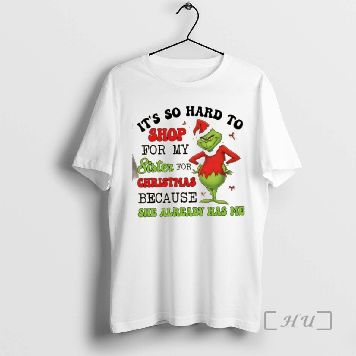 Officials Grinch Its So Hard To Shop For My Sister For Christmas She Already Has T-Shirts, Hoodie, Sweatshirt | ZylaModa.com