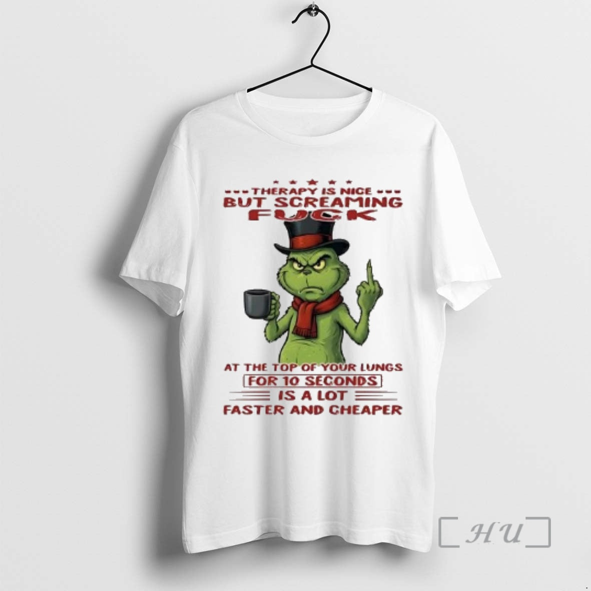 Officials Grinch Therapy Is Nice But Screaming Fuck For 10 Seconds Is A Lot Premium T-Shirts, Hoodie, Sweatshirt