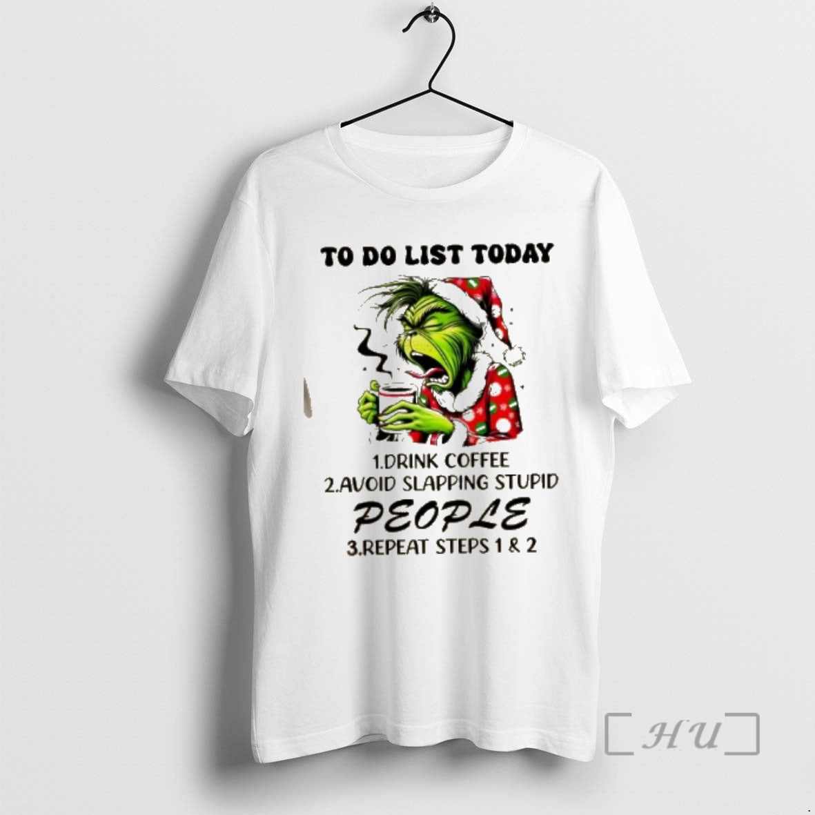 Officials Grinch To Do List Today 1 Drink Coffee 2 Avoid Skapping Stupid People T-Shirts, Hoodie, Sweatshirt | ZylaModa.com