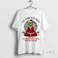 Officials Grinch You Curse Much Bitch You Breathe Too Much T-Shirts, Hoodie, Sweatshirt | ZylaModa.com