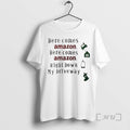 Officials Here Comes Amazon Right Down My Driveway T-Shirts, Hoodie, Sweatshirt | ZylaModa.com