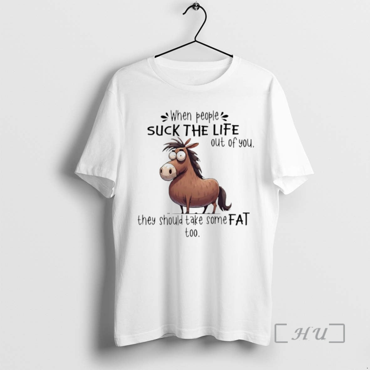Officials Horse When People Suck The Life Out Of You They Should Take Some Fat T-Shirts, Hoodie, Sweatshirt | ZylaModa.com
