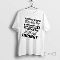 Officials I Didnt Know You Had The Authority To Judge Me Is Jesus Hiring Text T-Shirts, Hoodie, Sweatshirt | ZylaModa.com