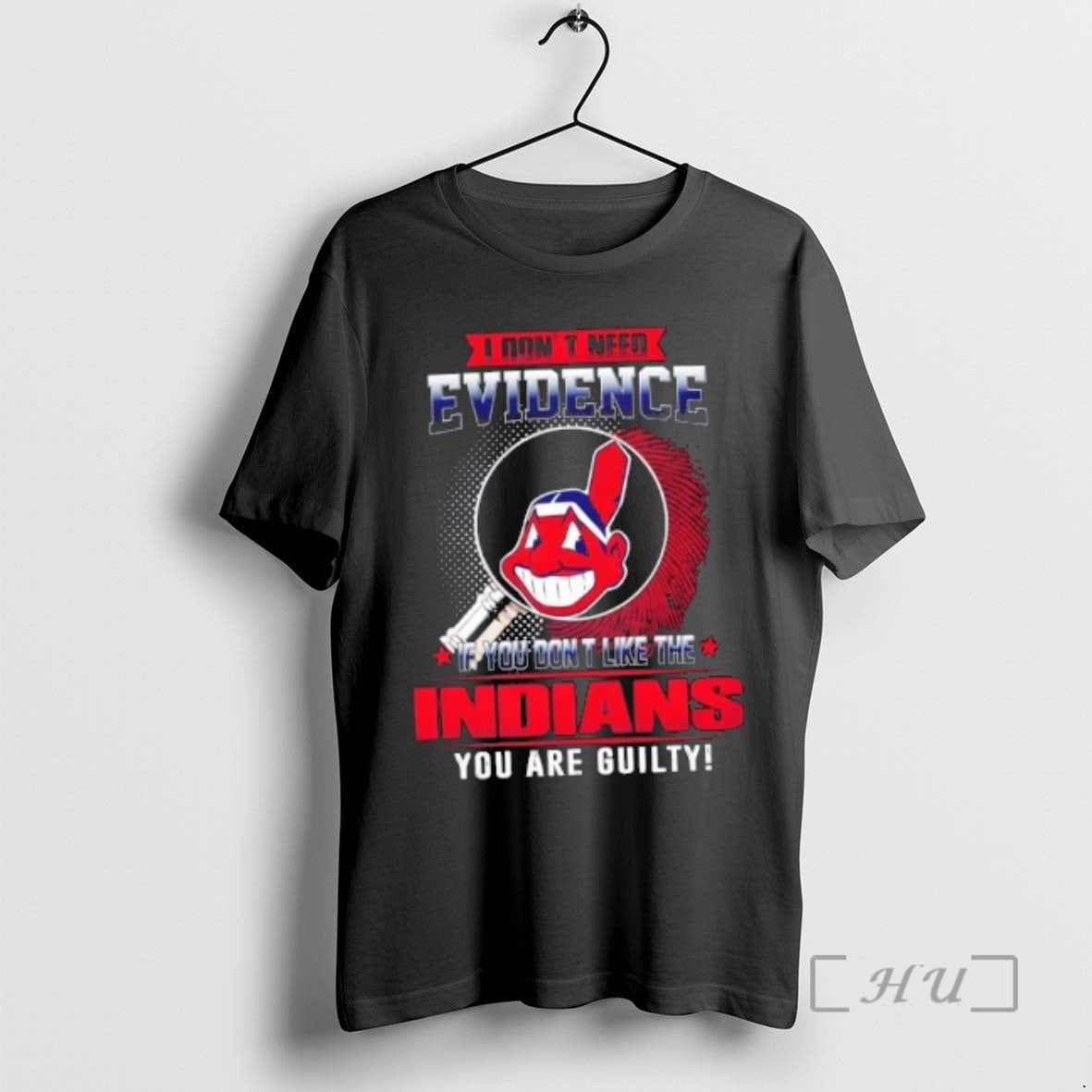 Officials I Dont Need Evidence If You Dont Like The Cleveland Indians You Are Guilty T-Shirts, Hoodie, Sweatshirt