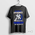 Officials I Dont Need Evidence If You Dont Like The New York Yankees You Are T-Shirts, Hoodie, Sweatshirt | ZylaModa.com