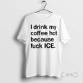 Officials I Drink My Coffee Hot Because Fuck Ice T-Shirts, Hoodie, Sweatshirt | ZylaModa.com