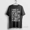 Officials I Hate It When I Have To Be Nice To Someone Premium T Shirts Hoodie, Sweatshirt | ZylaModa.com
