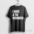 Officials I Have A Tic Disorder T-Shirts, Hoodie, Sweatshirt | ZylaModa.com