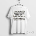 Officials I Have The Ability To Drive People Crazy Im Not Sure If I Was T-Shirts, Hoodie, Sweatshirt | ZylaModa.com