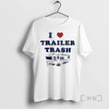 Officials I Love Trailer Trash Ice Maga T-Shirts, Hoodie, Sweatshirt | ZylaModa.com