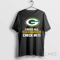 Officials I Need All Green Bay Packers Check In T-Shirts, Hoodie, Sweatshirt | ZylaModa.com