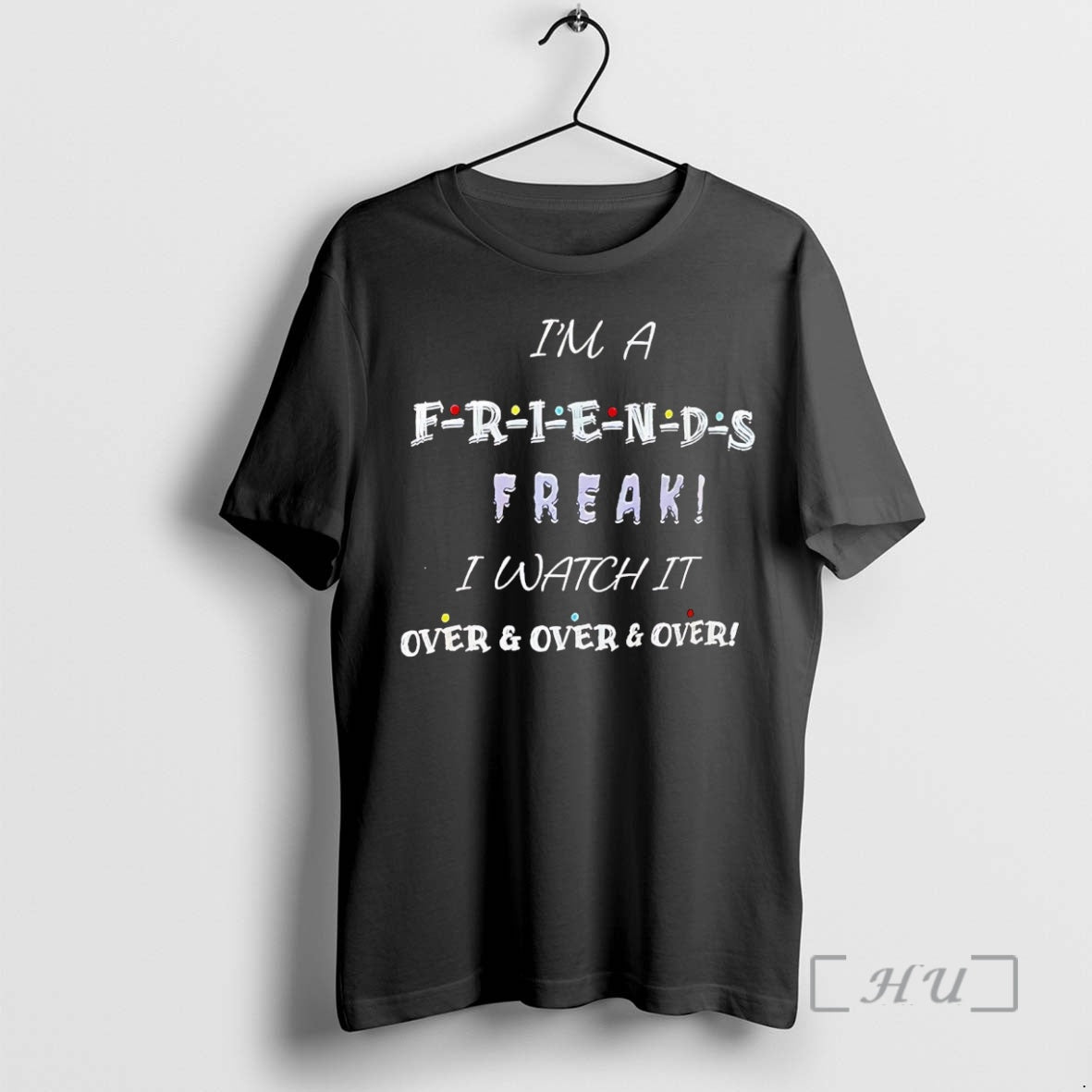 Officials Im A Friends Freak I Watch It Over And Over Premium T Shirts Sweater Hoodie, Sweatshirt | ZylaModa.com