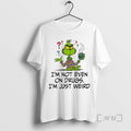 Officials Im Not Even On Drugs Im Just Weird Grinch T-Shirts, Hoodie, Sweatshirt | ZylaModa.com
