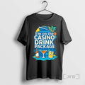 Officials Im On The Casino Drink Package T-Shirts, Hoodie, Sweatshirt | ZylaModa.com