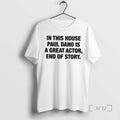 Officials In This House Paul Dano Is A Great Actor End Of Story Premium T-Shirts, Hoodie, Sweatshirt | ZylaModa.com