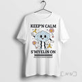 Officials Keepn Calm Smyelin On T-Shirts, Hoodie, Sweatshirt | ZylaModa.com