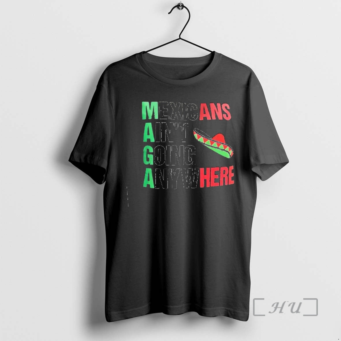Officials Mexicans Aint Going Anywhere Maga Sombrero Graphic T-Shirts, Hoodie, Sweatshirt | ZylaModa.com